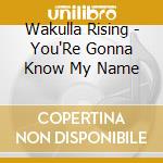 Wakulla Rising - You'Re Gonna Know My Name cd
