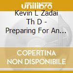 Kevin L Zadai Th D - Preparing For An Endless Life cd