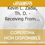 Kevin L. Zadai, Th. D. - Receiving From Heaven cd