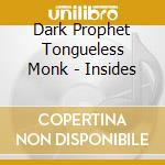 Dark Prophet Tongueless Monk - Insides cd