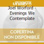 Joel Worford - Evenings We Contemplate cd
