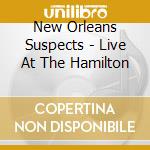 New Orleans Suspects - Live At The Hamilton cd