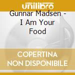 Gunnar Madsen - I Am Your Food