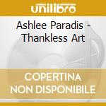 Ashlee Paradis - Thankless Art cd