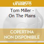 Tom Miller - On The Plains cd