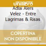 Adlai Alers Velez - Entre Lagrimas & Risas cd