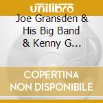 Joe Gransden & His Big Band & Kenny G - Go Getta cd