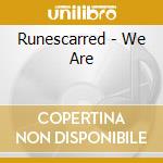Runescarred - We Are cd musicale di Runescarred