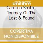 Carolina Smith - Journey Of The Lost & Found cd