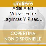 Adlai Alers Velez - Entre Lagrimas Y Risas (Pistas) cd