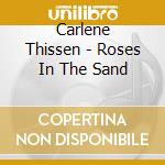 Carlene Thissen - Roses In The Sand cd
