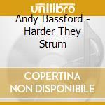 Andy Bassford - Harder They Strum cd