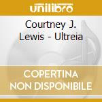 Courtney J. Lewis - Ultreia cd