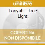 Tonyah - True Light cd musicale di Tonyah