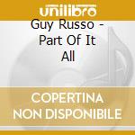 Guy Russo - Part Of It All cd