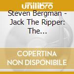 Steven Bergman - Jack The Ripper: The Whitechapel Musical cd