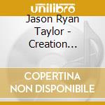 Jason Ryan Taylor - Creation Creator cd