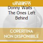 Donny Waits - The Ones Left Behind cd