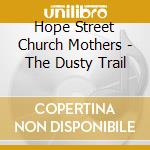 Hope Street Church Mothers - The Dusty Trail