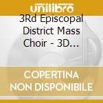 3Rd Episcopal District Mass Choir - 3D Live In The D cd musicale di 3Rd Episcopal District Mass Choir