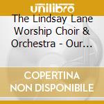 The Lindsay Lane Worship Choir & Orchestra - Our Favorites Ii cd musicale di The Lindsay Lane Worship Choir & Orchestra