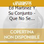 Ed Martinez Y Su Conjunto - Que No Se Acaben Los Cueros cd