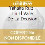Yahaira Ruiz - En El Valle De La Decision cd