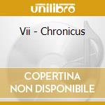 Vii - Chronicus cd