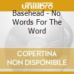 Basehead - No Words For The Word cd