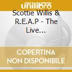 Scottie Willis & R.E.A.P - The Live Experience cd