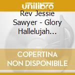Rev Jessie Sawyer - Glory Hallelujah (Live) cd
