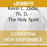 Kevin L. Zadai, Th. D. - The Holy Spirit cd