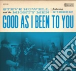 Steve Howell & The Mighty Men - Good As I Been To You