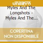 Myles And The Longshots - Myles And The Longshots cd