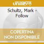Schultz, Mark - Follow cd