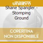 Shane Spangler - Stomping Ground cd