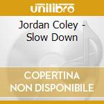 Jordan Coley - Slow Down cd