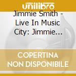 Jimmie Smith - Live In Music City: Jimmie Smith Plays Jimmy Smith cd