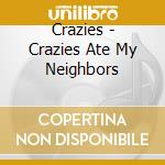 Crazies - Crazies Ate My Neighbors cd