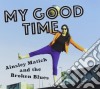 Ainsley Matich And The Broken Blues - My Good Time cd