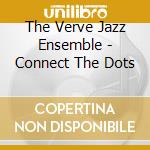 The Verve Jazz Ensemble - Connect The Dots cd