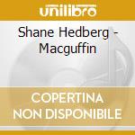 Shane Hedberg - Macguffin cd