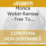 Monica Wicker-Ramsay - Free To Live cd