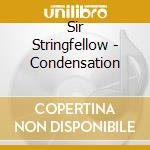 Sir Stringfellow - Condensation cd