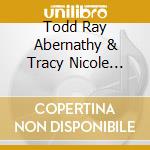 Todd Ray Abernathy & Tracy Nicole Abernathy - I Lost My Direction cd