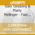 Gary Ginsberg & Marty Mellinger - Fast Forward cd musicale di Gary Ginsberg & Marty Mellinger