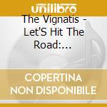 The Vignatis - Let'S Hit The Road: Gypsybilly, Vol. 3 cd