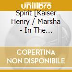 Spirit [Kaiser Henry / Marsha - In The Realm Of (Cd) cd