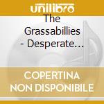 The Grassabillies - Desperate Plans cd musicale di The Grassabillies