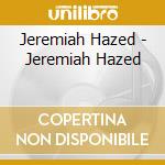 Jeremiah Hazed - Jeremiah Hazed cd
